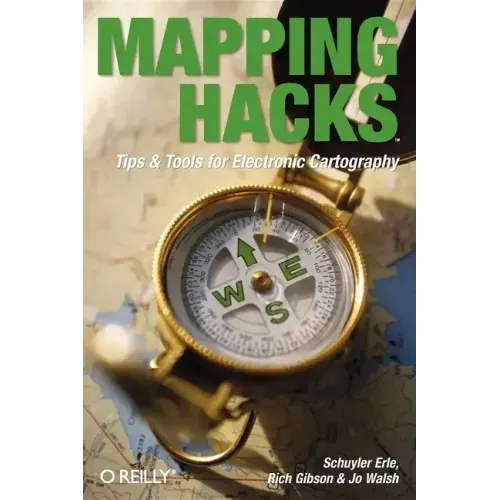 Mapping Hacks: Tips & Tools for Electronic Cartography
