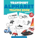 Transport Alphabet Tracing Book Preschoolers: Tracing For Toddlers - First Learn to Write Workbook: Letter Tracing Book, Practice For Kids, Ages 3-5,
