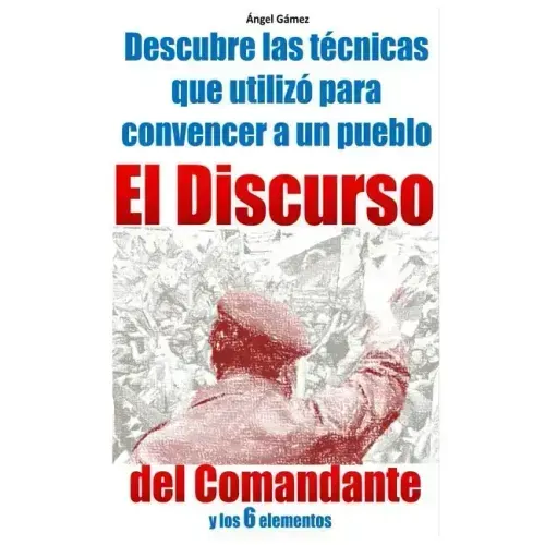 El Discurso del Comandante: y los 6 elementos