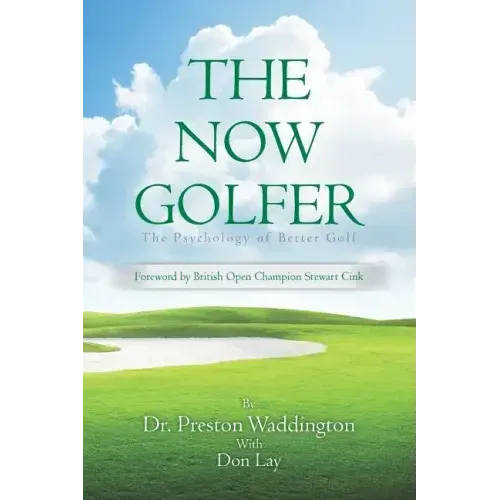 The Now Golfer: The Psychology of Better Golf