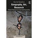 Geography, Art, Research: Artistic Research in the Geohumanities