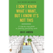 I Don't Know What I Want, But I Know It's Not This: A Step-by-Step Guide to Finding Gratifying Work, Fully Revised and Updated