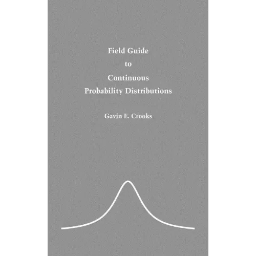 Field Guide to Continuous Probability Distributions