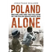 Poland Alone: Britain, SOE and the Collapse of the Polish Resistance, 1944