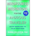 Mindfulness Meditations for the Anxious Traveler: Quick Exercises to Calm Your Mind