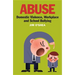 Abuse: Domestic Violence, Workplace and School Bullying