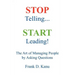 Stop Telling. Start Leading! The Art of Managing People by Asking Questions