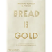 Bread Is Gold