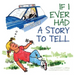 If I Ever Had a Story to Tell