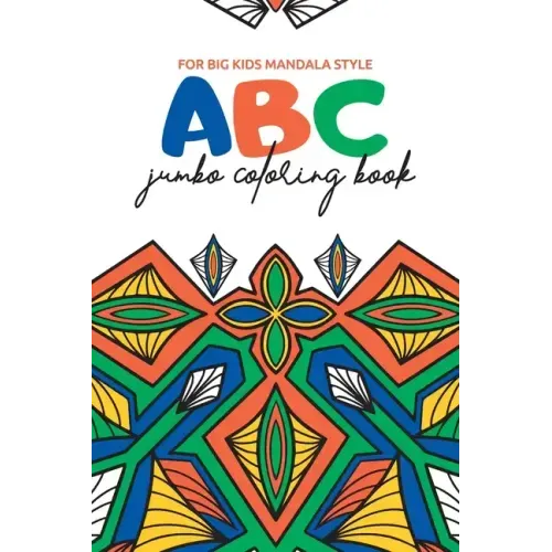 ABC Jumbo Coloring Book: For Big Kids in Mandala Style