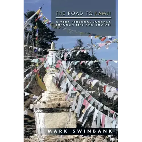 The Road to Kamji: A Very Personal Journey Through Life and Bhutan