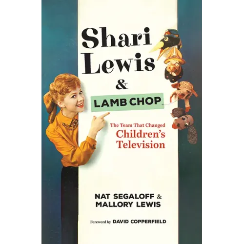 Shari Lewis and Lamb Chop: The Team That Changed Children's Television