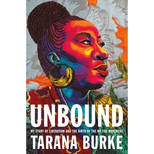 Unbound: My Story of Liberation and the Birth of the Me Too Movement