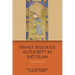 Female Religious Authority in Shi'i Islam: Past and Present