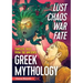 Lust, Chaos, War, and Fate: Greek Mythology: Timeless Tales from the Ancients