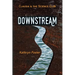 Downstream: Claudia and the Science Club Book One