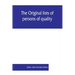 The Original lists of persons of quality, emigrants, religious exiles, political rebels, serving men sold for a term of years, apprentices, children s