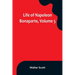 Life of Napoleon Bonaparte, Volume 5