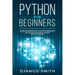 Python for Beginners: The Absolute Beginners Guide to Python Programming, Data Science and Predictive Model. A Practical Introduction to Obj