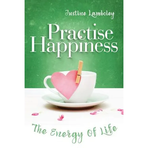 Practise Happiness: The Energy of Life