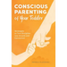 Conscious Parenting of Your Toddler: Strategies to Turn Discipline Into Growth and Connection