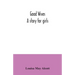 Good wives: a story for girls