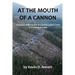 At the Mouth of a Cannon: Conquest and Cupidity on Canada's West Coast: A Personal Account