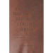 A Guide to Making and Repairing Leather Shoes - A Collection of Historical Articles on the Methods and Equipment of the Cobbler