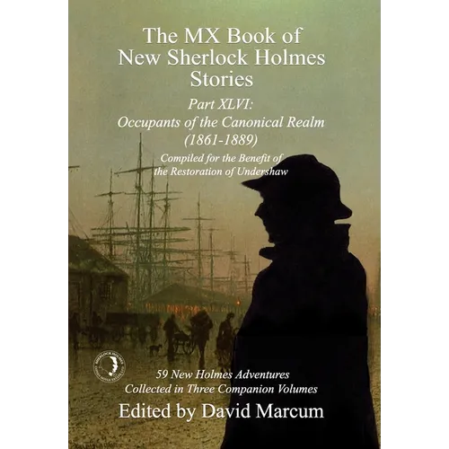 The MX Book of New Sherlock Holmes Stories Part XLVI: Occupants of the Canonical Realm 1861-1889