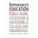 Democracy's Education: Public Work, Citizenship, and the Future of Colleges and Universities