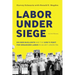 Labor Under Siege: Big Bob McEllrath and the Ilwu's Fight for Organized Labor in an Anti-Union Era