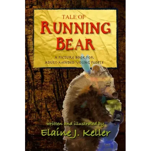 Tale of Running Bear: A Picture Book for Adult-MInded Young People