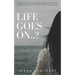 Life Goes On..?