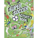 Super Soccer Activity Book: Based on the Big Book of Football
