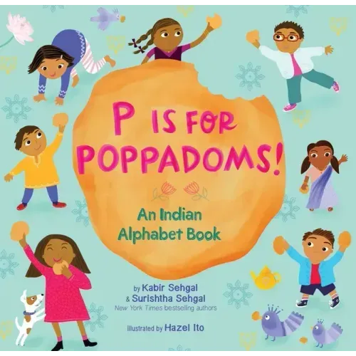 P Is for Poppadoms!: An Indian Alphabet Book