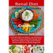Ultimate Beginners Renal Diet Cookbook: Learn New 600 Low Sodium, Low Phosphorus & Easy to Prepare Renal Diet Recipes with Meal Plan Guide to Help Con