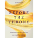Before the Throne (an 8-Week Bible Study): Finding Strength Through Prayer in Difficult Times