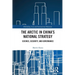 The Arctic in China's National Strategy: Science, Security, and Governance