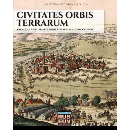 Civitates orbis terrarum: From the renaissance prints of Braun and Hogenberg