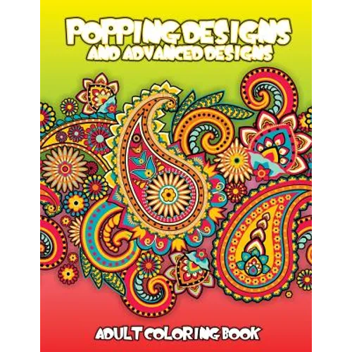 Popping Designs & Advanced Designs Adult Coloring Book
