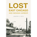 Lost East Chicago and Indiana Harbor