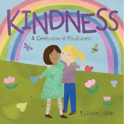 Kindness: A Celebration of Mindfulness