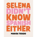 Selena Didn't Know Spanish Either: Poems