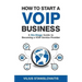 How to Start a VoIP Business: A Six-Stage Guide to Becoming a VoIP Service Provider
