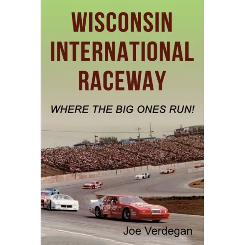 Wisconsin International Raceway: Where the Big Ones Run!