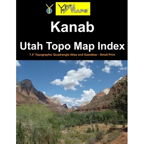 Kanab Utah Topo Map Index: 7.5' Topographic Quadrangle Atlas and Gazetteer - Small Print