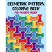 Geometric Pattern Coloring Book For Anxiety Relief: 50 Geometric Patterns & Designs For Relaxing And Stress Relieving For All Ages
