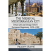 The Medieval Mediterranean City: Urban Life and Design Before European Hegemony, 1250-1380