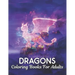 Coloring Books For Adults: Dragons Coloring Book Stress Relieving Dragon Designs 50 one Sided Dragons to Color Stress Relieving Designs Adult Col