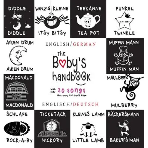 The Baby's Handbook: Bilingual (English / German) (Englisch / Deutsch) 21 Black and White Nursery Rhyme Songs, Itsy Bitsy Spider, Old MacDonald, Pat-a